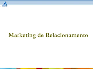 Marketing de Relacionamento
 