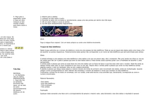 5- Peça para o       2.   Mostre para a platéia.
                   espectador cortar    3.   Coloque um laço sobre o outro.
                   o maço em dois.      4.   Esconda os laços com os dedos e, secretamente, passe uma das pontas por dentro dos três laços.
                   Coloque os dois      5.   Dê um sopro mágico e puxe as pontas.
                   montes virados       6.   Os três laços desaparecerão magicamente.
                   para baixo sobre a
                   mesa.




m um dos maços. Se
 stava por cima peça                    DICA
 ocar no outro monte,
  para o espectador                     Faça a mágica ficar original. Crie um texto próprio ou conte uma história envolvente.
 brou. O importante é
om o monte que
                                        Truque da lista telefônica
rimeira e a última
  Peça-o para colocar                   Neste truque adivinha-se o número de telefone e nome de uma pessoa da lista telefônica. Pede-se que se jogue dois dados sobre uma mesa a fim
 e cima viradas para                    de escolher os pontos respectivos. Posteriormente estes pontos irão corresponder a um nome da lista telefônica que será adivinhado pelo artista.
 ra. Se você fez tudo
s que você                              Efeito
  em cima delas e
                                        O artista entrega a uma pessoa uma lista telefônica e dois dados e diz que vai prever algo, não o revelando. Põe uma venda nos olhos ou vira-se
                                        de costas para não ver e pede à pessoa que atire os dois dados sobre a mesa tantas vezes quantas quiser com a finalidade de escolher o valor
                                        apresentado.
                                        O artista pede à pessoa que some as duas faces de cima dos dados com as faces de baixo e que fixe esse valor sem o revelar. Pede-lhe ainda se
                                        deseja manter esse valor ou quer multiplicá-lo por cinco ou por dez. Depois disto o artista pede à pessoa que conte na lista telefônica tantas
                                        páginas quanto o valor do resultado. Esta vai ser a página escolhida.
                   Três Nós             É pedido à pessoa que desça nessa página o mesmo número de linhas do primeiro valor encontrado dos dados, antes da multiplicação. Quando
                                        chegar à linha correspondente ao valor referido são extraídos o número de telefone e nome que constam na lista telefônica.
                                        Finalmente o artista tira do bolso um envelope, com um cartão, onde está escrito a sua previsão que, obviamente, corresponde ao nome e
                   MATERIAL             numero encontrados.
                   1. Um Barbante
                   (de um metro)
                   APRESENTAÇÃO         Material Necessário
                   1. Faça três nós
                   no barbante          -Dois dados
                   formando três        -Uma lista telefônica
                   laços, um ao lado    -Três envelopes
                   do outro             -Três cartões
                   aproximadamente
                   da mesma             Explicação
                   distância um do
                   outro.               Qualquer dado somando uma face com a correspondente dá sempre o mesmo valor, sete.Somando o dos dois dados o resultado é sempre
 