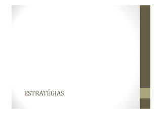 ESTRATÉGIAS
 