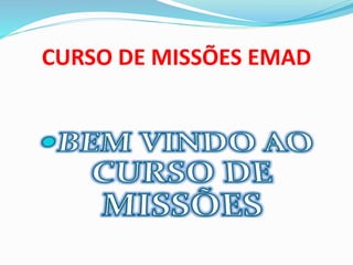 CURSO DE MISSÕES EMAD
 
