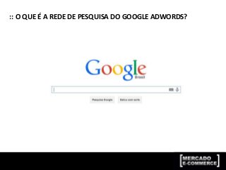 :: O QUE É A REDE DE PESQUISA DO GOOGLE ADWORDS?
 