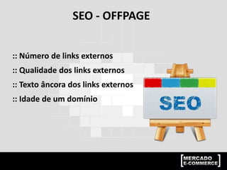 :: MÉTRICAS, OBJETIVOS E KPIs
Fonte: Priscila Marcenes - http://pt.slideshare.net/priscilamarcenes/
 