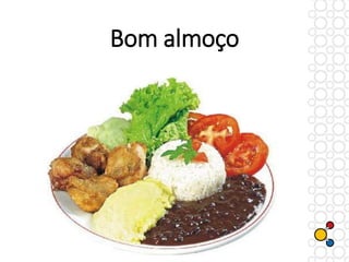 Bom almoço
 