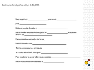 Escolha uma alternativa e faça a leitura do QUADRO.
 