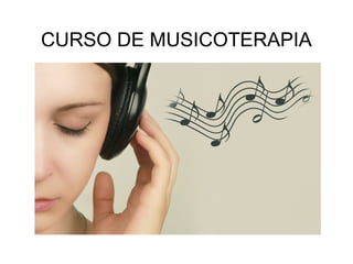 CURSO DE MUSICOTERAPIA
 
