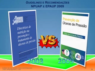 Guidelinese RecomendaçõesNPUAP e EPAUP 20092003        2009Curso de Nutrição para Enfermagem | enf.apnep@gmail.com13