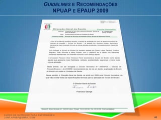 Guidelinese RecomendaçõesNPUAP e EPAUP 2009Conselho de AdminstraçãoServiços Farmacêuticos1. Oferecer suplementos nutricionais orais e/ou através de sonda de alimentação, com alto teor proteico, como suplemento da dieta habitual, a indivíduos em risco nutricional e de úlceras de pressão, devido a doença aguda ou crónica ou na sequência de uma intervenção cirúrgica. Escalas de rastreio nutricionalEscalas de avaliação de risco de UPEquipa de EnfermagemServiço de NutriçãoEquipa MédicaEscalas de avaliação nutricionalCurso de Nutrição para Enfermagem | enf.apnep@gmail.com34