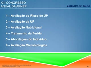 XIII Congresso Anual da APNEPEstudo de CasoFPSE, género feminino, 87 anos de idade.Admissão no SU em 7 de Junho de 2009 por degradação do estado de consciência, recusa em se alimentar e emagrecimento marcado (segundo os familiares, terá perdido cerca de 10 Kg no último mês).Admissão no internamento em 9 de Junho de 2009.Diagnóstico de entrada:Sépsis com ponto de partida em UP, Insuficiência Respiratória tipo II, DesidrataçãoCurso de Nutrição para Enfermagem | enf.apnep@gmail.com41