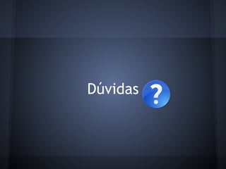 Dúvidas
 