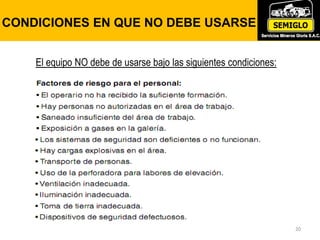 CONDICIONES EN QUE NO DEBE USARSE
20
El equipo NO debe de usarse bajo las siguientes condiciones:
 