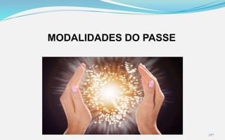 MODALIDADES DO PASSE
197
 