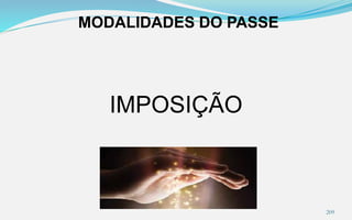MODALIDADES DO PASSE
IMPOSIÇÃO
209
 