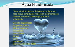 Água Fluidificada
 