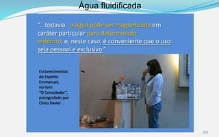 Água fluidificada
262
 