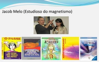 Jacob Melo (Estudioso do magnetismo)
 