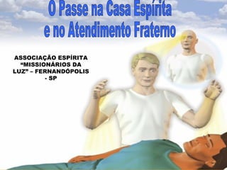 ASSOCIAÇÃO ESPÍRITA
  “MISSIONÁRIOS DA
LUZ” – FERNANDÓPOLIS
          - SP
 