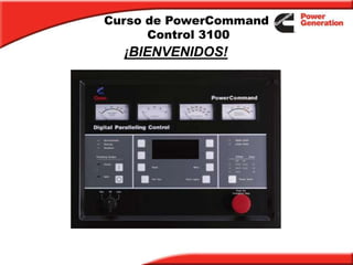 Curso de PowerCommand
Control 3100
¡BIENVENIDOS!
 