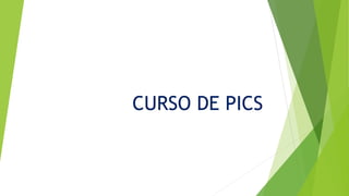 CURSO DE PICS
 