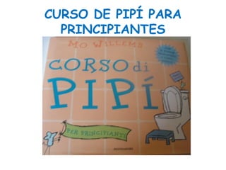 CURSO DE PIPÍ PARA PRINCIPIANTES 