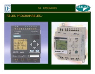 RELÉS PROGRAMABLES.-
PLC - INTRODUCCIÓN
 