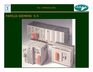 FAMILIA SIEMENS S-5
PLC - INTRODUCCIÓN
 