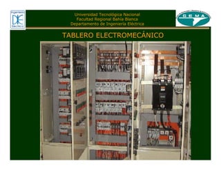Universidad Tecnológica Nacional
Facultad Regional Bahía Blanca
Departamento de Ingeniería Eléctrica
TABLERO ELECTROMECÁNICO
 