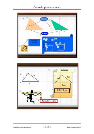 Curso de presentaciones
Francisco García-Pozuelo ~ 142 ~ Ejercicios prácticos
 