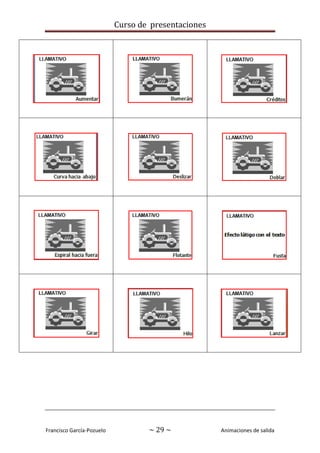 Curso de presentaciones
Francisco García-Pozuelo ~ 29 ~ Animaciones de salida
 