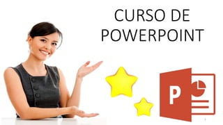 CURSO DE
POWERPOINT
26/07/2020 1
 