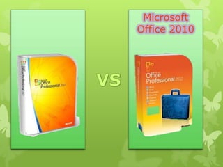 Microsoft
Office 2010

Microsoft Office 2007

 