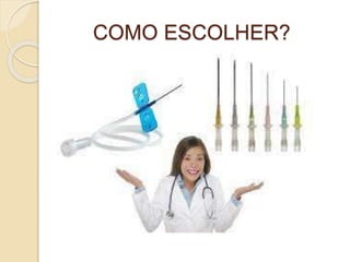 COMO ESCOLHER?
 