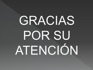 GRACIAS
POR SU
ATENCIÓN
 