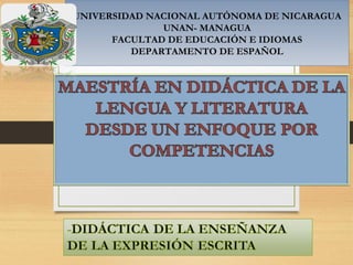 UNIVERSIDAD NACIONAL AUTÓNOMA DE NICARAGUA
UNAN- MANAGUA
FACULTAD DE EDUCACIÓN E IDIOMAS
DEPARTAMENTO DE ESPAÑOL
 