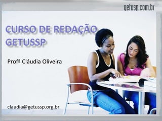 Profª Cláudia Oliveira [email_address] 