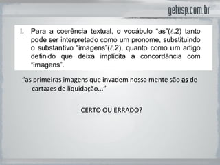 “ as primeiras imagens que invadem nossa mente são  as  de cartazes de liquidação...” CERTO OU ERRADO? 