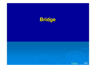 Bridge

Índice

158

 