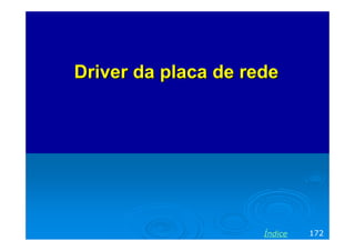 Driver da placa de rede

Índice

172

 