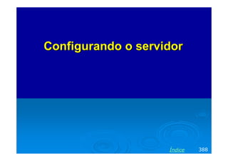 Configurando o servidor

Índice

388

 