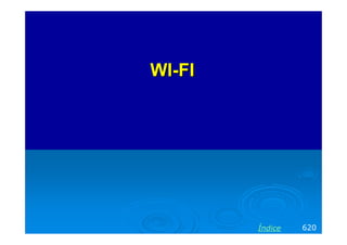 WI-FI

Índice

620

 