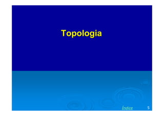 Topologia




            Índice   5
 