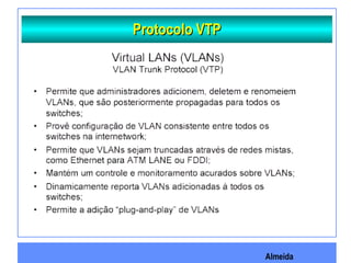Almeida
Protocolo VTPProtocolo VTP
 