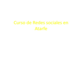 Curso de Redes sociales en
Atarfe
 