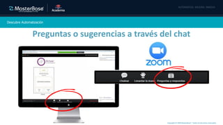 Copyright © 2020 MasterBase®. Todos los derechos reservados
Descubre Automatización
Preguntas o sugerencias a través del chat
 