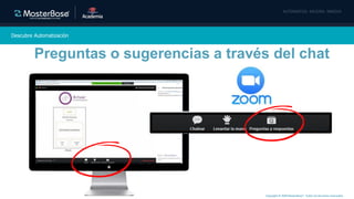 Copyright © 2020 MasterBase®. Todos los derechos reservados
Descubre Automatización
Preguntas o sugerencias a través del chat
 