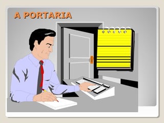 A PORTARIAA PORTARIA
 