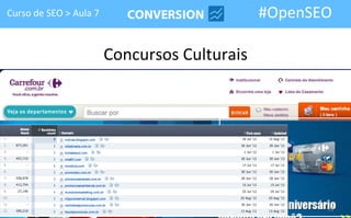 Curso de SEO > Aula 7                         #OpenSEO

                        Concursos Culturais




                                                     33
 