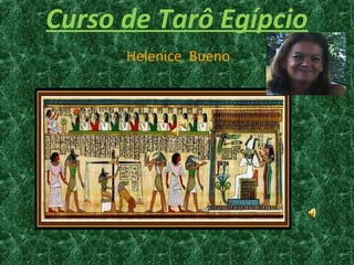 Curso de Tarô Egípcio
Helenice Bueno
 