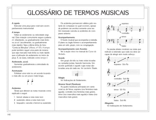 GLOSSÁRIO DE TERMOS MUSICAIS
      A capela                                          Os acidentes permancem válidos pelo res-                        soprano
                                                                                                        #3




                                                                                                                   ➞
                                                                                                                                        ˙
        Executar uma peça para coral sem acom-       tante do compasso no qual ocorrem, apesar

                                                                                                       & 4 ˙                    œ           œ
      panhamento instrumental                        de poderem ser escritos somente uma vez.
                                                     Um travessão cancela os acidentes do com-             ˙                    œ       ˙   œ
      A tempo




                                                                                                                    ➞
                                                     passo anterior.                                                    contralto
          Voltar ao andamento ou velocidade origi-
                                                                                                                        tenor
                                                                                                        #3 ˙                    œ       ˙   œ
      nal. Esta notação comumente segue a palavra    Acompanhamento




                                                                                                                   ➞
                                                                                                                                œ
                                                                                                       ? 4 ˙                                œ
      rit. (ritardando, ou gradualmente mais lento      O fundo musical que acompanha a melodia.
      ou accel. (accelerando, ou gradualmente        O piano ou órgão fornece o acompanhamento
      mais rápido). Veja a última linha do hino      para um solo, grupo, coro ou congregação.




                                                                                                                    ➞
                                                                                                                        baixo
      “Conta as Bênçãos” (Hinos, nº 57). A tempo
                                                     Acompanhamento com Acordes                         As pautas abaixo mostram as notas que
      pode também seguir uma parte da música
                                                        Ver a seção cinco no manual do Curso de      indicam a extensão que cada voz deve ser
      que seja marcada mais lenta ou mais rápida
                                                     Teclado.                                        capaz de atingir sem muito esforço.
      que a indicação de andamento no início da
      peça. É, às vezes, indicado como tempo I.      Acorde
                                                                                                                                    œ
      Acelerando, accel.
                                                        Um grupo de três ou mais notas tocadas         &       œ
                                                     ou cantadas juntas, fazendo harmonia. Um
        Aumentar gradualmente a velocidade do                                                                  soprano: Dó–Fá
                                                     acorde quebrado é aquele cujas notas são
      andamento
                                                                                                                                    œ
                                                     tocadas uma de cada vez. Ver também Tríade.
      Acentuação
        Enfatizar uma nota ou um acorde tocando-
      o mais alto ou um pouco mais longo.
                                                                        #˙
                                                                         ˙
                                                                         ˙                             &
                                                                                                               œ
                       œ œ                                                                                                          œ
                                                     Adagio
                       >                                                                                       contralto: Sol–Ré
                          >




                                                       Ver Indicações de Andamento.

                                                     Alcance Vocal (Tessitura)
                                                        As quatro tessituras principais em canto       ? bœ
                                                                                                               tenor: Si b–Fá
      Acidentes
                                                                                                                                    œ
                                                     coral ou de hinos: soprano (voz feminina mais
         Sinais que alteram as notas musicais como
                                                     aguda), contralto (voz feminina mais grave),
      explicado a seguir
                                                     tenor (voz masculina mais aguda) e baixo (voz
        b   bemol: abaixa a nota meio tom            masculina mais grave).                            ? œ
        #   sustenido: eleva a nota meio tom                                                                   baixo: Sol–Ré
        n   bequadro: cancela o bemol ou sustenido                                                   Allegretto
                                                                                                        Ver Indicações de Andamento.



142
 