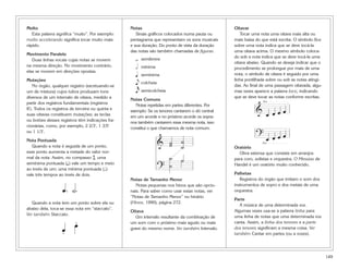 Molto                                             Notas                                          Oitavar
   Esta palavra significa “muito”. Por exemplo:      Sinais gráficos colocados numa pauta ou        Tocar uma nota uma oitava mais alta ou
molto accelerando significa tocar muito mais      pentagrama que representam os sons musicais    mais baixa do que está escrita. O símbolo 8va
rápido.                                           e sua duração. Do ponto de vista da duração    sobre uma nota indica que se deve tocá-la
                                                  das notas são também chamadas de figuras.      uma oitava acima. O mesmo símbolo coloca-
Movimento Paralelo
   Duas linhas vocais cujas notas se movem          w   semibreve                                do sob a nota indica que se deve tocá-la uma
                                                                                                 oitava abaixo. Quando se deseja indicar que o
na mesma direção. No movimento contrário,           h   mínima                                   procedimento se prolongue por mais de uma
elas se movem em direções opostas.
                                                    q   semínima                                 nota, o símbolo de oitava é seguido por uma
                                                                                                 linha pontilhada sobre ou sob as notas atingi-
Mutações
                                                    e   colcheia
                                                                                                 das. Ao final de uma passagem oitavada, algu-
    No órgão, qualquer registro (excetuando-se
um de mistura) cujos tubos produzam tons            x   semicolcheia                             mas vezes aparece a palavra loco, indicando
diversos de um intervalo de oitava, medido a                                                     que se deve tocar as notas conforme escritas.
                                                  Notas Comuns                                                  8va
partir dos registros fundamentais (registros         Notas repetidas em partes diferentes. Por
8'). Todos os registros de terceira ou quinta e
suas oitavas constituem mutações; as teclas
                                                  exemplo: Se os tenores cantarem o dó central              & œ œœœ
                                                  em um acorde e no próximo acorde os sopra-
ou botões desses registros têm indicações fra-    nos também cantarem essa mesma nota, isso
cionárias, como, por exemplo, 2 2/3', 1 3/5'      constitui o que chamamos de nota comum.
                                                                                                            ?œ œœœ
ou 1 1/3'.

Nota Pontuada
                                                                   & ˙
                                                                     ˙      ˙
   Quando a nota é seguida de um ponto,                                     ˙                    Oratório
                                                                                                               8va


esse ponto aumenta a metade do valor nor-
mal da nota. Assim, no compasso $, uma                               ˙      ˙
                                                                                                   Obra extensa que consiste em arranjos
                                                                                                 para coro, solistas e orquestra. O Messias de

                                                                   ? ˙
semínima pontuada (q.) vale um tempo e meio                                                      Handel é um oratório muito conhecido.
ao invés de um; uma mínima pontuada (h.)
vale três tempos ao invés de dois.                                                               Palhetas
                                                  Notas de Tamanho Menor                            Registros do órgão que imitam o som dos

                   œ   .   ˙.                        Notas pequenas nos hinos que são opcio-
                                                  nais. Para saber como usar estas notas, ver
                                                                                                 instrumentos de sopro e dos metais de uma
                                                                                                 orquestra.
                                                  “Notas de Tamanho Menor” no hinário
                                                                                                 Parte
   Quando a nota tem um ponto sobre ela ou        (Hinos, 1990), página 272.
                                                                                                    A música de uma determinada voz.
abaixo dela, toca-se essa nota em “staccato”.
                                                  Oitava                                         Algumas vezes usa-se a palavra linha para
Ver também Staccato.
                                                     Um intervalo resultante da combinação de    uma linha de notas que uma determinada voz
                           œ.                     um som com o próximo mais agudo ou mais        canta. Assim, a linha dos tenores e a parte

                   .
                   œ                              grave do mesmo nome. Ver também Intervalo.     dos tenores significam a mesma coisa. Ver
                                                                                                 também Cantar em partes (ou a vozes).




                                                                                                                                                  149
 