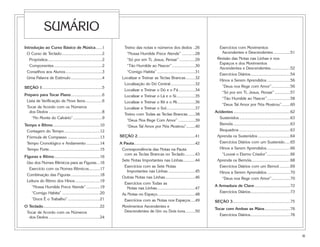 SUMÁRIO
Introdução ao Curso Básico de Música......1                         Treino das notas e números dos dedos ..26                          Exercícios com Movimentos
  O Curso de Teclado ....................................2           “Nossa Humilde Prece Atende” ............28                        Ascendentes e Descendentes ...............51
   Propósitos.................................................2      “Só por em Ti, Jesus, Pensar” ..............29                   Revisão das Notas nas Linhas e nos
                                                                                                                                       Espaços e dos Movimentos
   Componentes ...........................................2          “Tão Humilde ao Nascer”.....................30
                                                                                                                                       Ascendentes e Descendentes..................52
  Conselhos aos Alunos.................................3             “Comigo Habita” ..................................31
                                                                                                                                       Exercícios Diários....................................54
  Uma Palavra de Estímulo ............................4            Localizar e Treinar as Teclas Brancas ........32
                                                                                                                                       Hinos a Serem Aprendidos .....................56
                                                                    Localização do Dó Central ......................32
SEÇÃO 1......................................................5                                                                          “Deus nos Rege com Amor”.................56
                                                                    Localizar e Treinar o Dó e o Fá ...............34
                                                                                                                                        “Só por em Ti, Jesus, Pensar” ..............57
Preparo para Tocar Piano ............................6              Localizar e Treinar o Lá e o Si.................35
                                                                                                                                        “Tão Humilde ao Nascer”.....................58
 Lista de Verificação de Nove Itens ...............6                Localizar e Treinar o Ré e o Mi ................36
                                                                                                                                        “Deus Tal Amor por Nós Mostrou”........60
 Tocar de Acordo com os Números                                     Localizar e Treinar o Sol..........................37
  dos Dedos ................................................8                                                                        Acidentes ...................................................62
                                                                    Treino com Todas as Teclas Brancas ......38
    “No Monte do Calvário” ..........................9                                                                                 Sustenidos ..............................................63
                                                                     “Deus Nos Rege Com Amor” ...............39
Tempo e Ritmo ..........................................10                                                                             Bemóis ...................................................63
                                                                     “Deus Tal Amor por Nós Mostrou”........40
 Contagem do Tempo ................................12                                                                                  Bequadros ..............................................63
 Fórmula de Compasso .............................13              SEÇÃO 2....................................................41       Aprenda os Sustenidos .............................64
 Tempo Cronológico e Andamento ............14                     A Pauta.......................................................42     Exercícios Diários com um Sustenido.....65
 Tempo Forte..............................................15       Correspondência das Notas na Pauta                                  Hinos a Serem Aprendidos .....................66
                                                                    com as Teclas Brancas no Teclado .........43                         “Louvai o Eterno Criador”.....................66
Figuras e Ritmo .........................................16
                                                                   Sete Notas Importantes nas Linhas...........44                     Aprenda os Bemóis...................................68
 Uso dos Nomes Rítmicos para as Figuras...16
                                                                    Exercícios com as Sete Notas                                       Exercícios Diários com um Bemol ..........69
   Exercício com os Nomes Rítmicos..........17
                                                                     Importantes nas Linhas ........................45                 Hinos a Serem Aprendidos .....................70
 Combinação das Figuras ..........................18
                                                                   Outras Notas nas Linhas...........................46                  “Deus nos Rege com Amor”.................70
 Leitura do Ritmo dos Hinos ......................19
                                                                    Exercícios com Todas as
    “Nossa Humilde Prece Atende” ............19                                                                                      A Armadura de Clave ................................72
                                                                     Notas nas Linhas ..................................47
    “Comigo Habita” ..................................20                                                                               Exercícios Diários....................................73
                                                                   As Notas no Espaço..................................48
    “Doce É o Trabalho” .............................21             Exercícios com as Notas nos Espaços ....49                       SEÇÃO 3....................................................75
O Teclado...................................................22     Movimentos Ascendentes e
                                                                                                                                     Tocar com Ambas as Mãos .......................76
 Tocar de Acordo com os Números                                     Descendentes de Um ou Dois tons.........50
                                                                                                                                       Exercícios Diários....................................76
  dos Dedos ..............................................24



                                                                                                                                                                                                       iii
 
